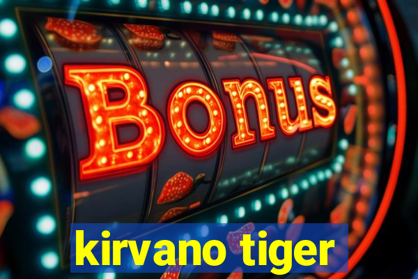 kirvano tiger